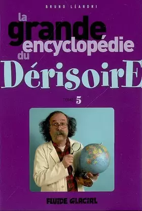 Couverture du produit · La grande encyclopédie du Dérisoire: Tome 5