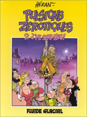 Couverture du produit · Pulsions Zérotiques, tome 2 : j'me sens seul !