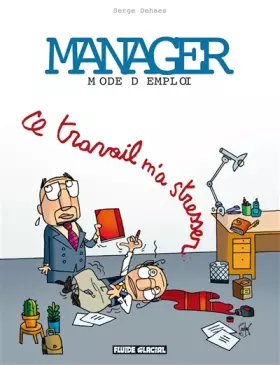 Couverture du produit · Manager mode d'emploi, Tome 2 : Ce travail m'a stresser