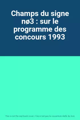 Couverture du produit · Champs du signe nø3 : sur le programme des concours 1993