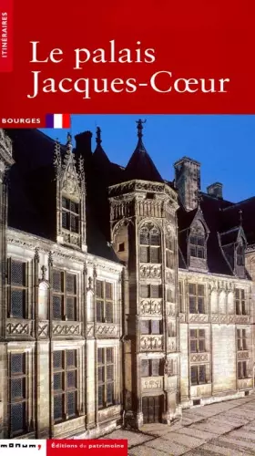 Couverture du produit · Le palais Jacques Coeur à Bourges