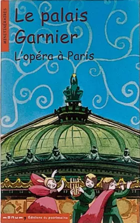 Couverture du produit · Le Palais Garnier. L'opéra à Paris