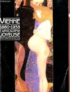 Couverture du produit · Vienne 1880-1938 L'apocalypse joyeuse