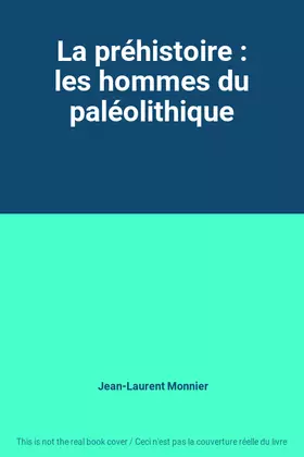 Couverture du produit · La préhistoire : les hommes du paléolithique
