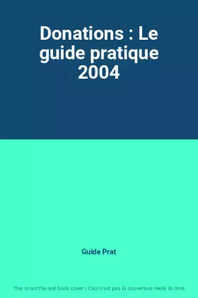 Couverture du produit · Donations : Le guide pratique 2004
