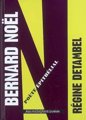 Couverture du produit · Bernard Noël, poète épithélial
