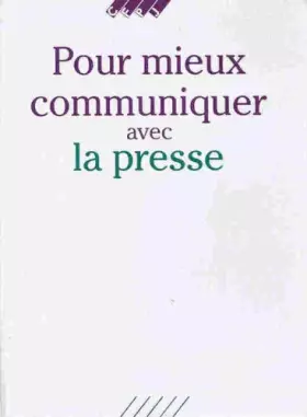 Couverture du produit · Pour mieux communiquer avec la presse