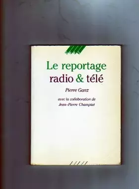 Couverture du produit · Le Reportage radio et télé
