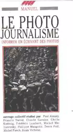 Couverture du produit · Le photo journalisme
