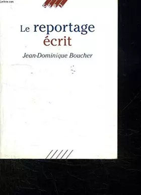 Couverture du produit · Le reportage ecrit