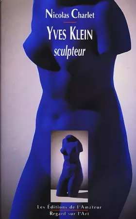 Couverture du produit · Yves Klein sculpteur