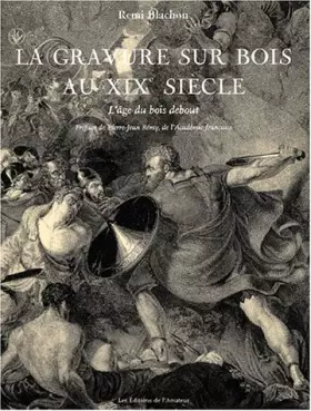 Couverture du produit · La gravure sur bois au XIXe siècle