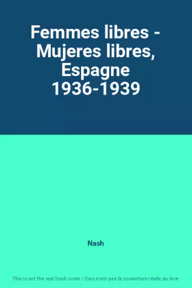 Couverture du produit · Femmes libres - Mujeres libres, Espagne 1936-1939
