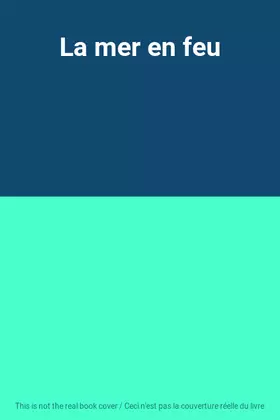 Couverture du produit · La mer en feu