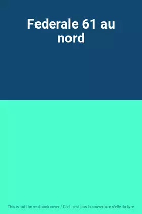 Couverture du produit · Federale 61 au nord