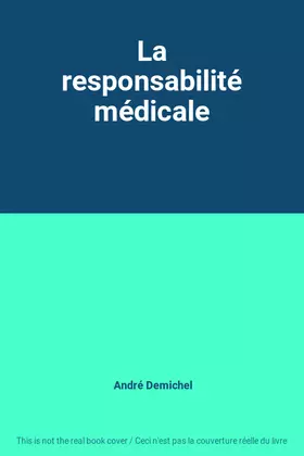 Couverture du produit · La responsabilité médicale