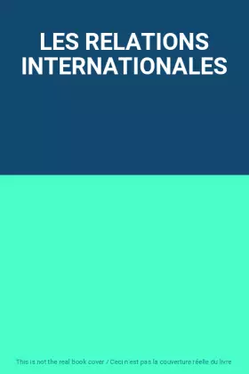 Couverture du produit · LES RELATIONS INTERNATIONALES