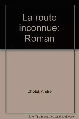 Couverture du produit · La Route inconnue