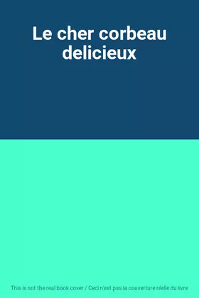 Couverture du produit · Le cher corbeau delicieux