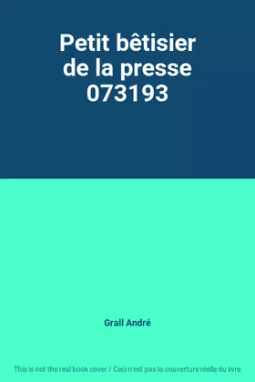 Couverture du produit · Petit bêtisier de la presse 073193