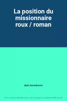 Couverture du produit · La position du missionnaire roux / roman