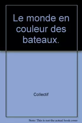 Couverture du produit · Le monde en couleur des bateaux.