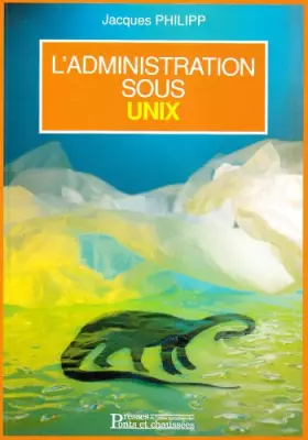 Couverture du produit · L'administration sous UNIX