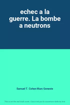 Couverture du produit · echec a la guerre. La bombe a neutrons