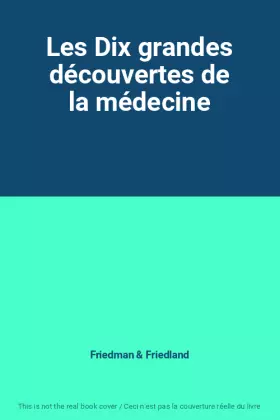 Couverture du produit · Les Dix grandes découvertes de la médecine