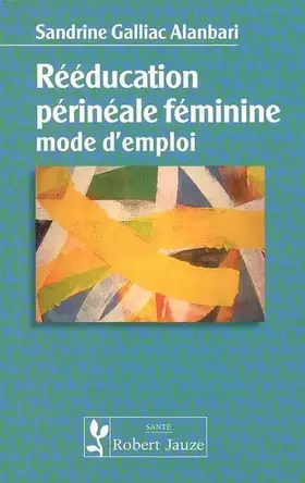 Couverture du produit · Rééducation périnéale féminine : Mode d'emploi
