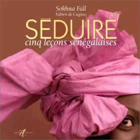 Couverture du produit · SEDUIRE. Cinq leçons sénégalaises