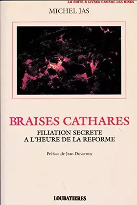 Couverture du produit · Braises cathares : filiation secrete a l'heure de la reforme