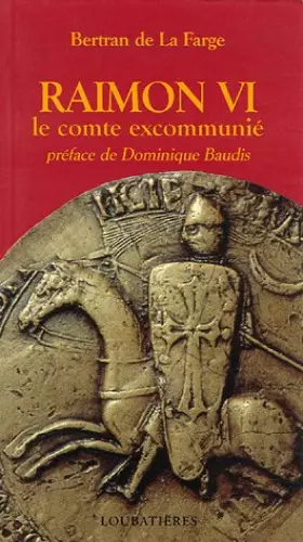 Couverture du produit · Raimon VI le comte excommunié