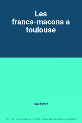Couverture du produit · Les francs-macons a toulouse