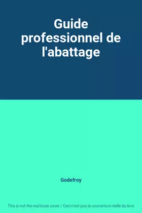 Couverture du produit · Guide professionnel de l'abattage