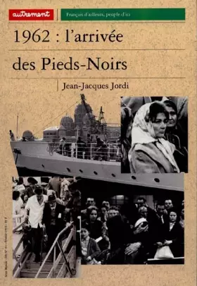 Couverture du produit · 1962 : L'Arrivée des Pieds-Noirs