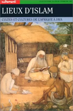 Couverture du produit · Lieux d'Islam : Culte et Culture de l'Afrique à Java