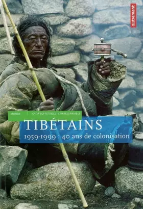 Couverture du produit · Tibétains : 1959-1999 : Quanrante ans de colonisation