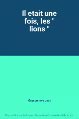Couverture du produit · Il etait une fois, les " lions "