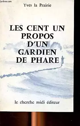 Couverture du produit · Les cent un propos d'un gardien de phare