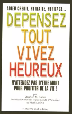 Couverture du produit · Dépensez tout, vivez heureux
