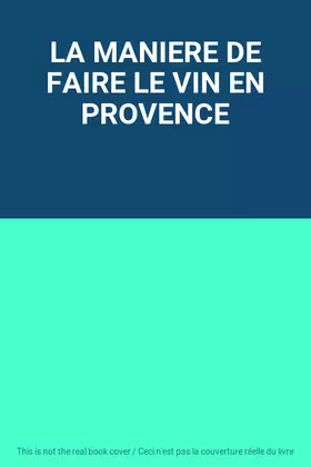 Couverture du produit · LA MANIERE DE FAIRE LE VIN EN PROVENCE