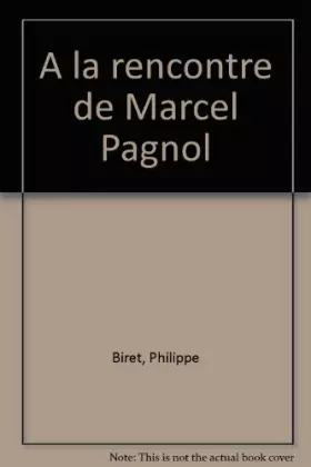 Couverture du produit · A la rencontre de Marcel Pagnol