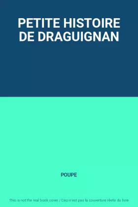 Couverture du produit · PETITE HISTOIRE DE DRAGUIGNAN