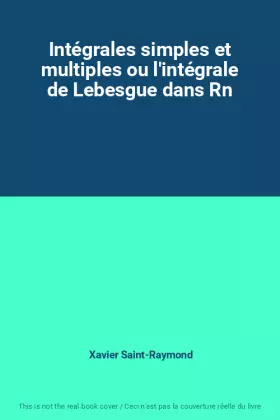 Couverture du produit · Intégrales simples et multiples ou l'intégrale de Lebesgue dans Rn
