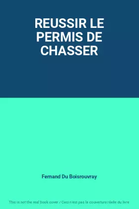 Couverture du produit · REUSSIR LE PERMIS DE CHASSER