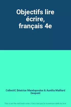 Couverture du produit · Objectifs lire écrire, français 4e