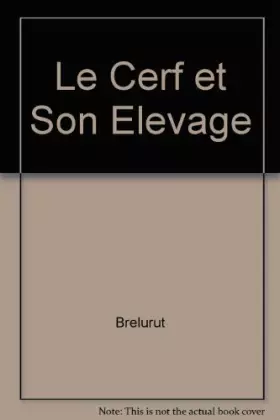 Couverture du produit · Le cerf et son élevage: Alimentation, techniques et pathologie