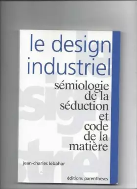 Couverture du produit · LE DESIGN INDUSTRIEL