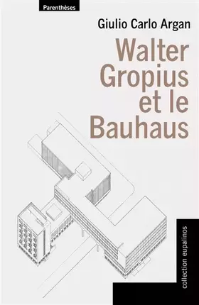 Couverture du produit · Walter Gropius et le Bauhaus